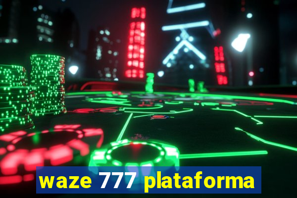 waze 777 plataforma